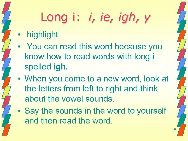 Long i: i, ie, igh, y • highlight • You can read this word