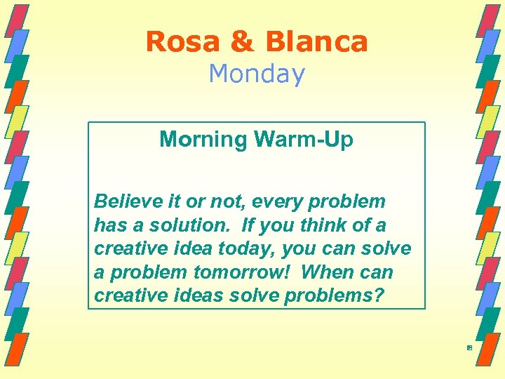 Rosa & Blanca Monday Morning Warm-Up Believe it or not, every problem has a