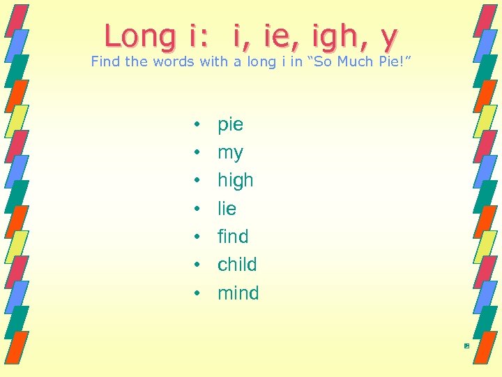 Long i: i, ie, igh, y Find the words with a long i in