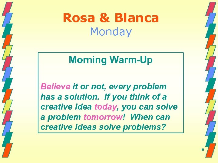 Rosa & Blanca Monday Morning Warm-Up Believe it or not, every problem has a