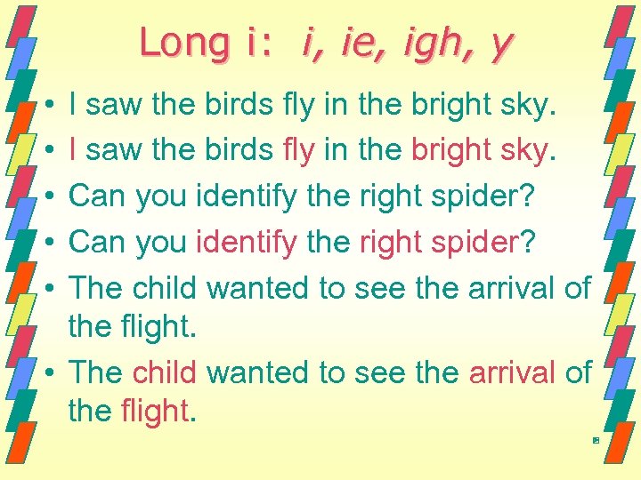 Long i: i, ie, igh, y • • • I saw the birds fly