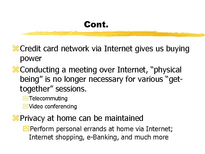 Cont. z Credit card network via Internet gives us buying power z Conducting a