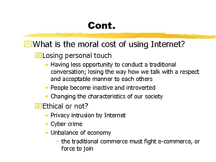 Cont. y. What is the moral cost of using Internet? x. Losing personal touch