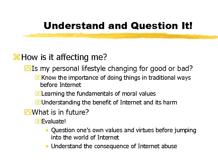 Understand Question It! z How is it affecting me? y. Is my personal lifestyle