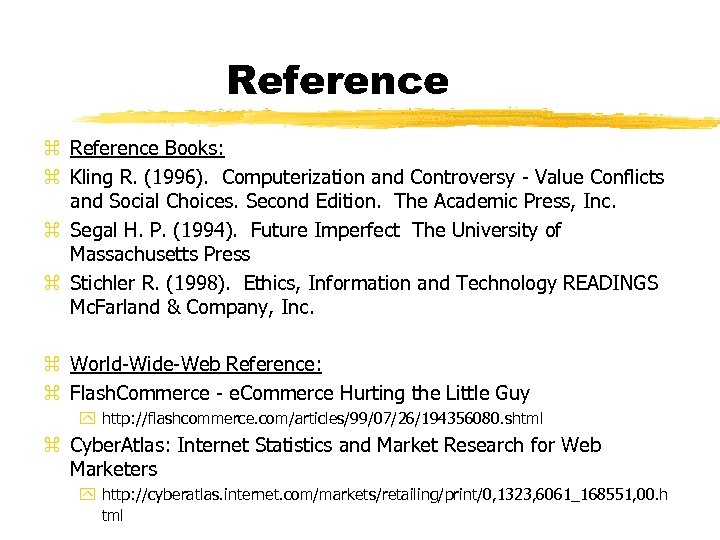 Reference z Reference Books: z Kling R. (1996). Computerization and Controversy - Value Conflicts