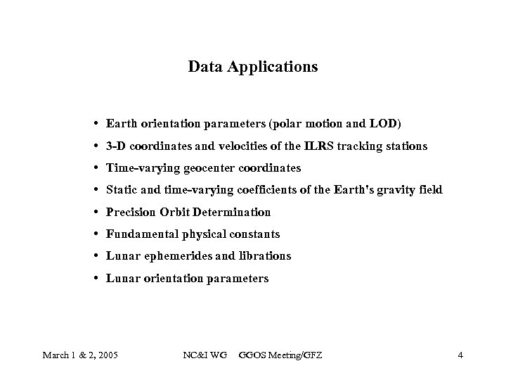 Data Applications • Earth orientation parameters (polar motion and LOD) • 3 -D coordinates