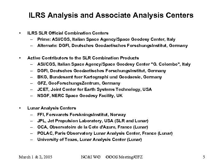 ILRS Analysis and Associate Analysis Centers • ILRS SLR Official Combination Centers – Prime: