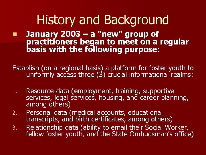 History and Background n January 2003 – a “new” group of practitioners began to