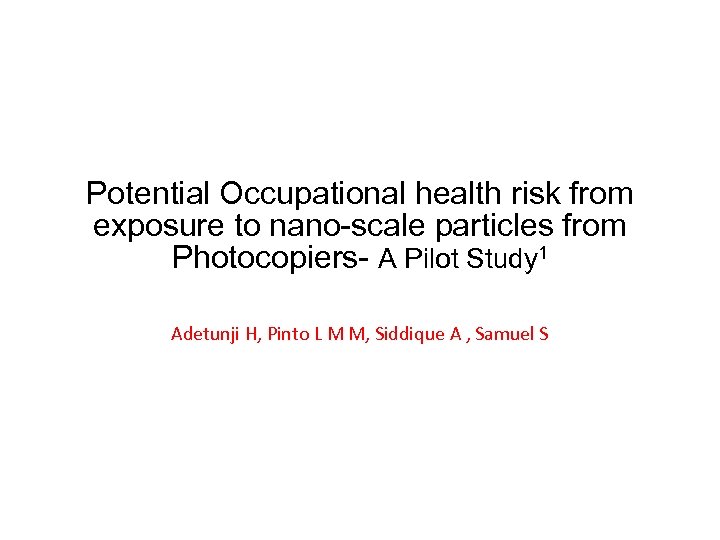 Potential Occupational health risk from exposure to nano-scale particles from Photocopiers- A Pilot Study