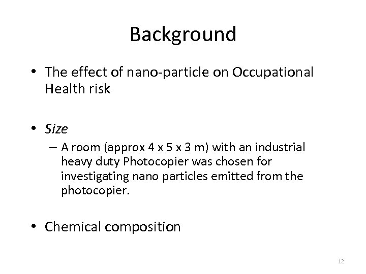 Background • The effect of nano-particle on Occupational Health risk • Size – A
