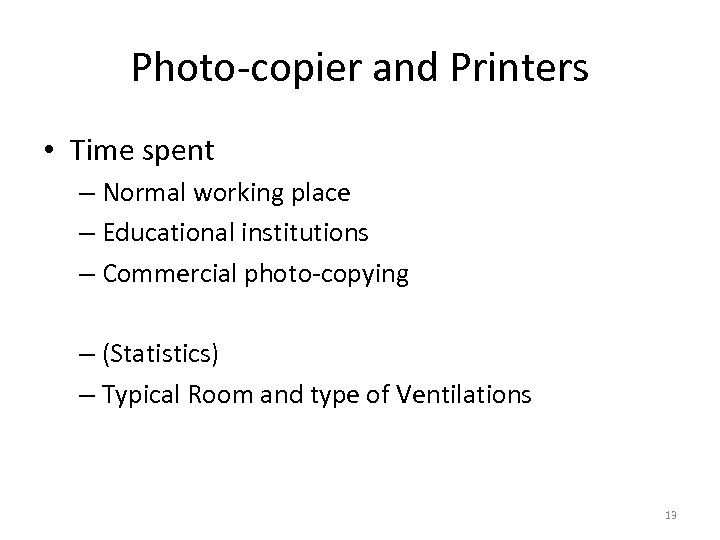 Photo-copier and Printers • Time spent – Normal working place – Educational institutions –