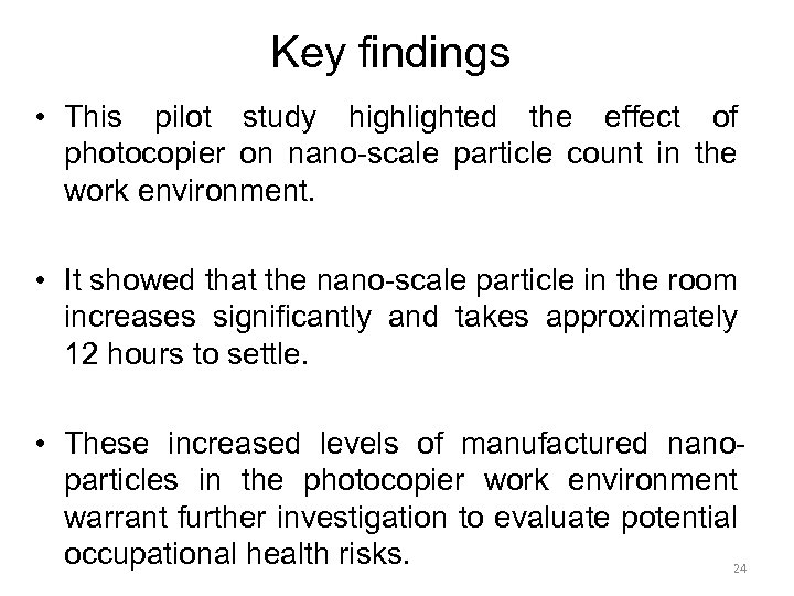 Key findings • This pilot study highlighted the effect of photocopier on nano-scale particle