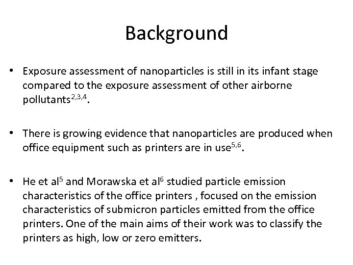 Background • Exposure assessment of nanoparticles is still in its infant stage compared to