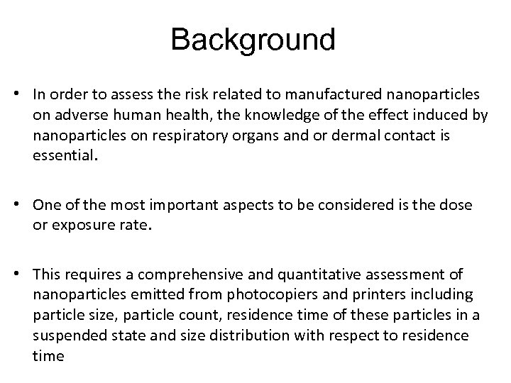 Background • In order to assess the risk related to manufactured nanoparticles on adverse