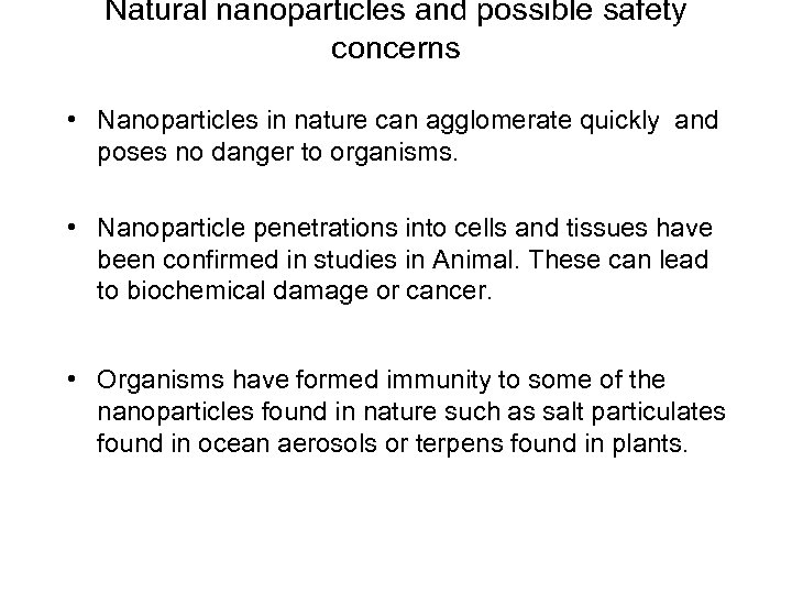 Natural nanoparticles and possible safety concerns • Nanoparticles in nature can agglomerate quickly and