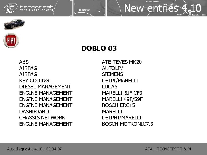 New entries 4. 10 DOBLO 03 ABS AIRBAG KEY CODING DIESEL MANAGEMENT ENGINE MANAGEMENT