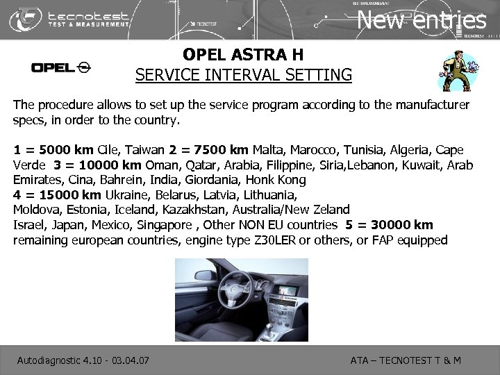 New entries OPEL ASTRA H SERVICE INTERVAL SETTING The procedure allows to set up
