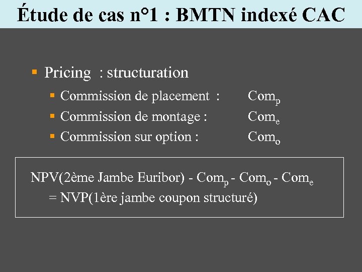 Étude de cas n° 1 : BMTN indexé CAC § Pricing : structuration §