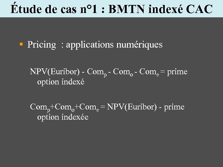 Étude de cas n° 1 : BMTN indexé CAC § Pricing : applications numériques