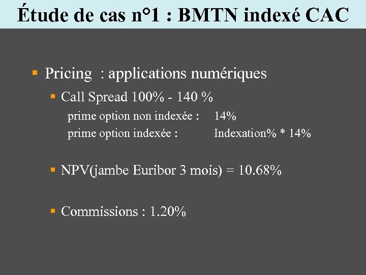 Étude de cas n° 1 : BMTN indexé CAC § Pricing : applications numériques