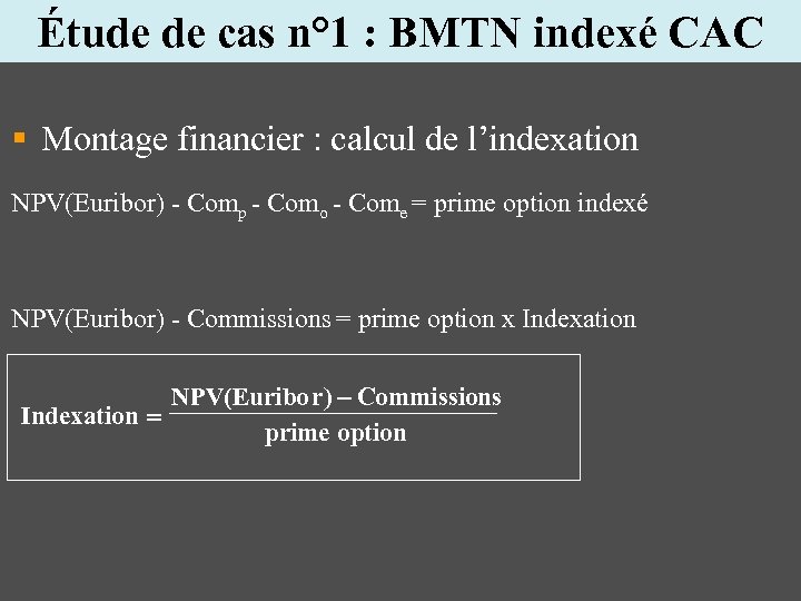 Étude de cas n° 1 : BMTN indexé CAC § Montage financier : calcul