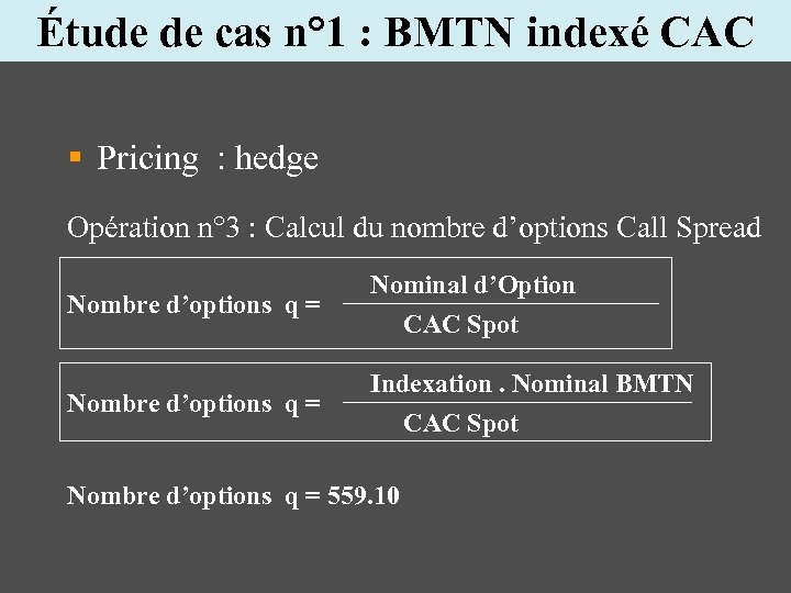 Étude de cas n° 1 : BMTN indexé CAC § Pricing : hedge Opération