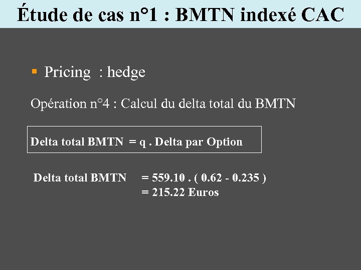 Étude de cas n° 1 : BMTN indexé CAC § Pricing : hedge Opération