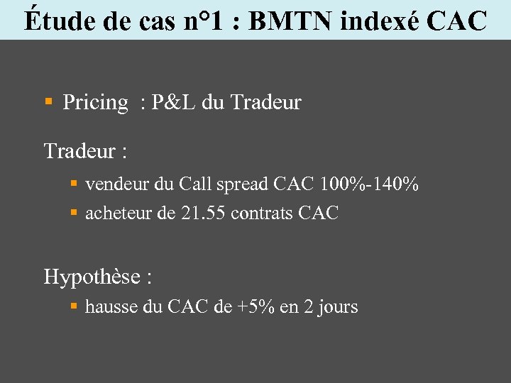 Étude de cas n° 1 : BMTN indexé CAC § Pricing : P&L du