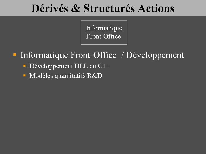 Dérivés & Structurés Actions Informatique Front-Office § Informatique Front-Office / Développement § Développement DLL