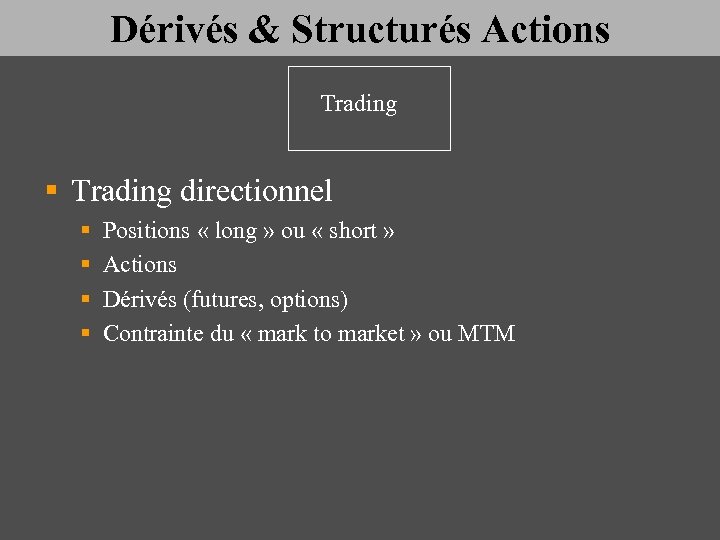 Dérivés & Structurés Actions Trading § Trading directionnel § § Positions « long »