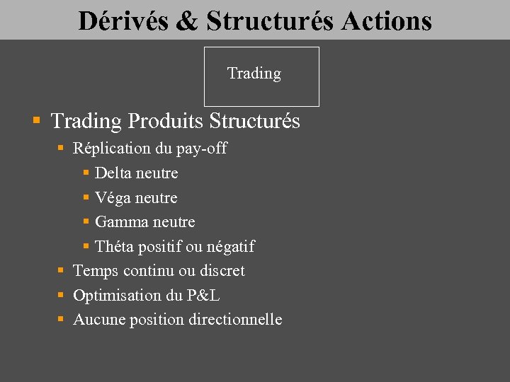 Dérivés & Structurés Actions Trading § Trading Produits Structurés § Réplication du pay-off §