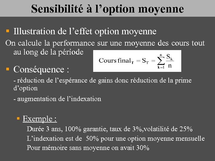 Sensibilité à l’option moyenne § Illustration de l’effet option moyenne On calcule la performance