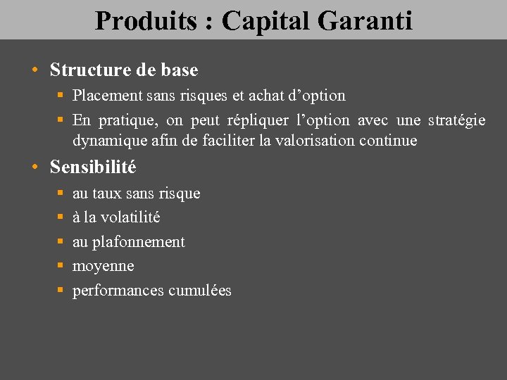 Produits : Capital Garanti • Structure de base § Placement sans risques et achat