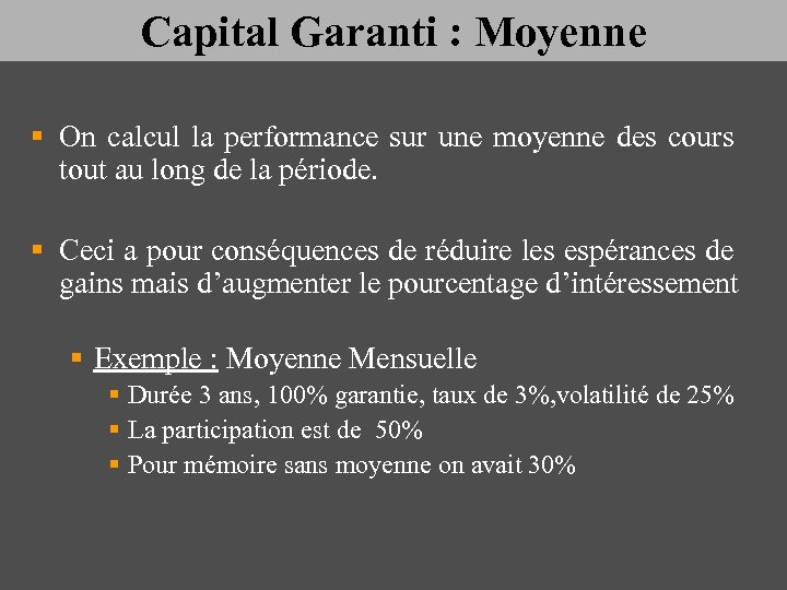 Capital Garanti : Moyenne § On calcul la performance sur une moyenne des cours