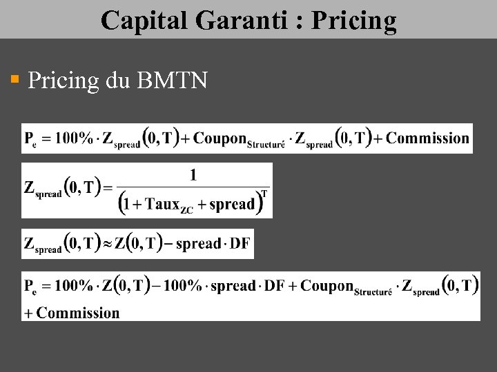 Capital Garanti : Pricing § Pricing du BMTN 