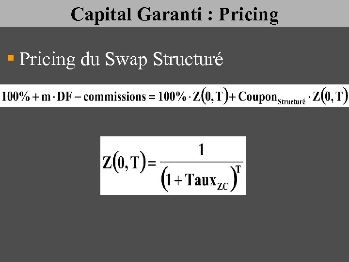 Capital Garanti : Pricing § Pricing du Swap Structuré 