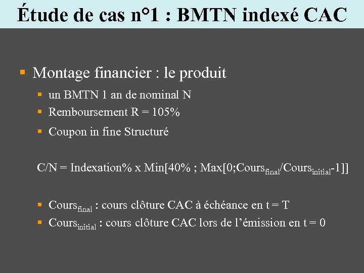 Étude de cas n° 1 : BMTN indexé CAC § Montage financier : le