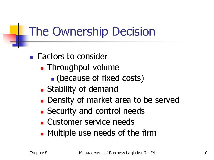 The Ownership Decision n Factors to consider n Throughput volume n (because of fixed