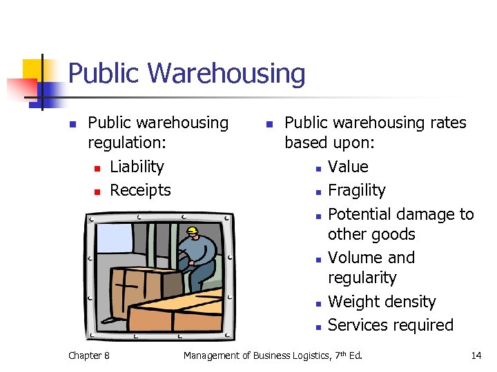 Public Warehousing n Public warehousing regulation: n Liability n Receipts Chapter 8 n Public