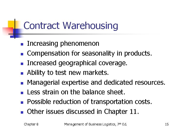 Contract Warehousing n n n n Increasing phenomenon Compensation for seasonality in products. Increased