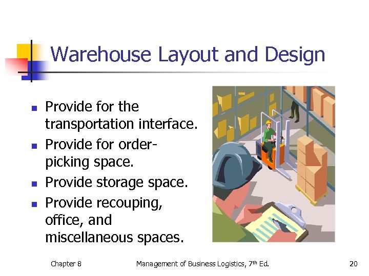 Warehouse Layout and Design n n Provide for the transportation interface. Provide for orderpicking