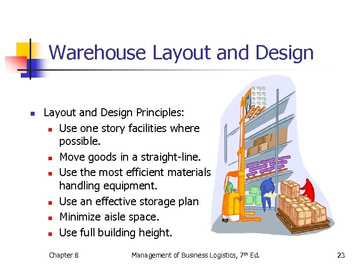 Warehouse Layout and Design n Layout and Design Principles: n Use one story facilities