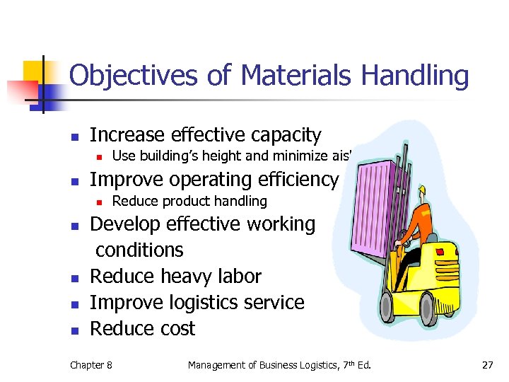 Objectives of Materials Handling n Increase effective capacity n n Improve operating efficiency n