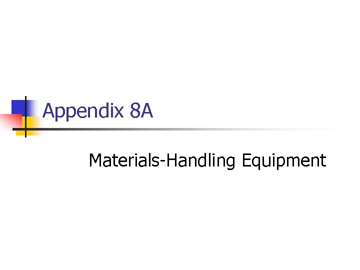 Appendix 8 A Materials-Handling Equipment 