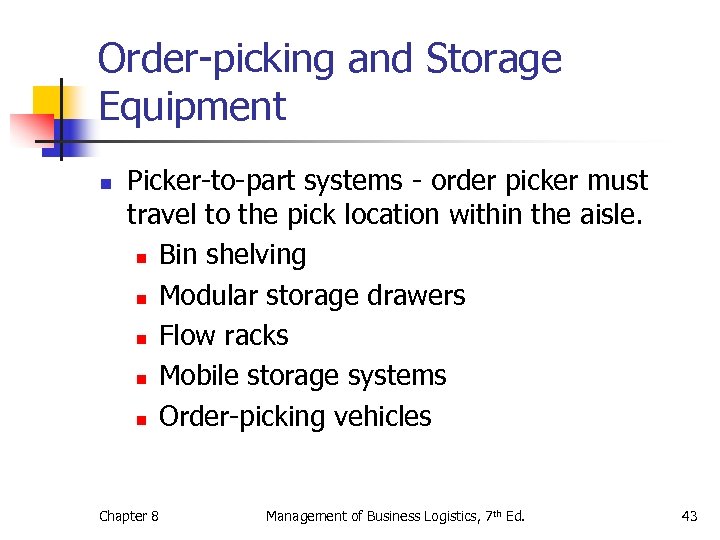 Order-picking and Storage Equipment n Picker-to-part systems - order picker must travel to the