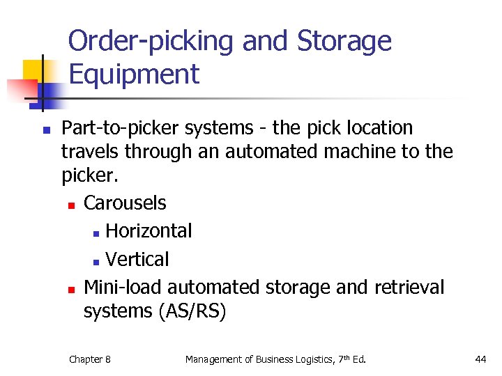 Order-picking and Storage Equipment n Part-to-picker systems - the pick location travels through an