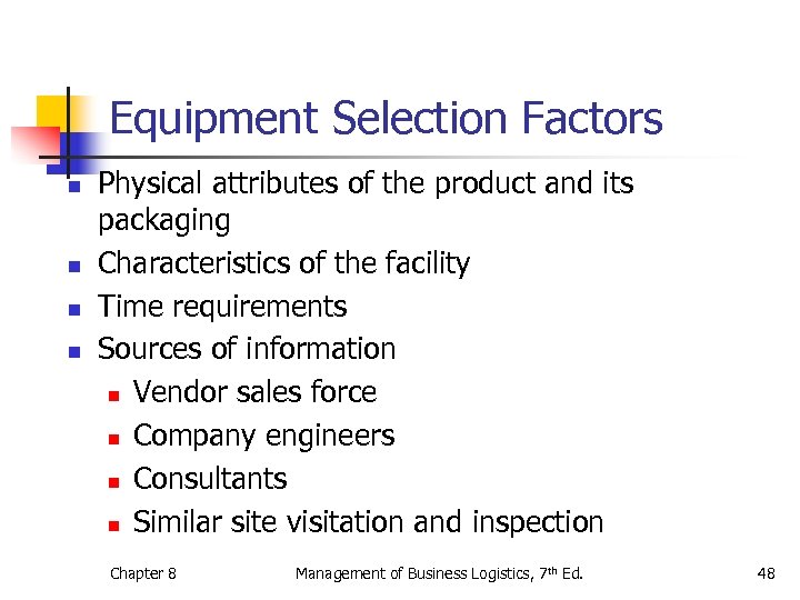 Equipment Selection Factors n n Physical attributes of the product and its packaging Characteristics