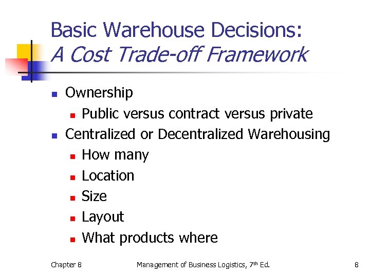 Basic Warehouse Decisions: A Cost Trade-off Framework n n Ownership n Public versus contract