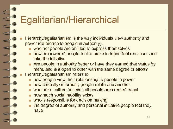 Egalitarian/Hierarchical ■ Hierarchy/egalitarianism is the way individuals view authority and power (deference to people