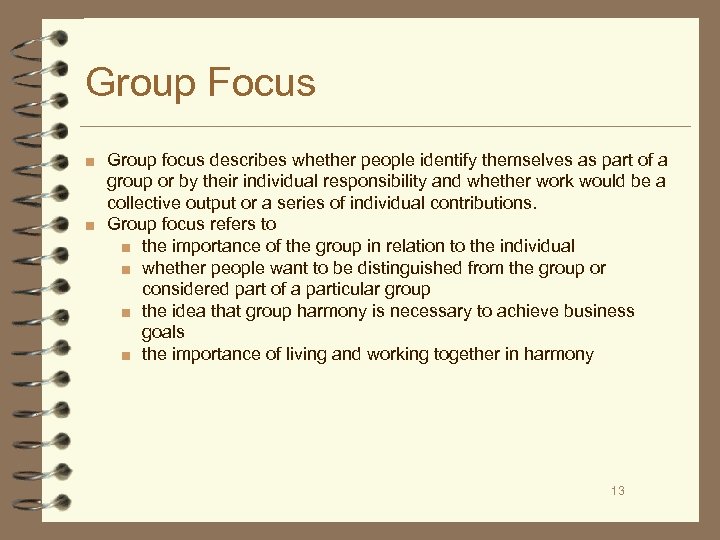 Group Focus ■ Group focus describes whether people identify themselves as part of a